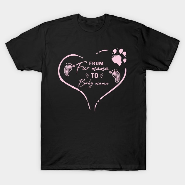 From Fur Mama To Baby Mama Shirt, Pregnancy Shirt, Baby Announcement, Motherhood Shirt, Mother's Day, Mom Shirt T-Shirt by ARBEEN Art